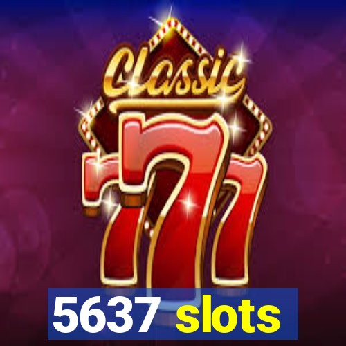 5637 slots